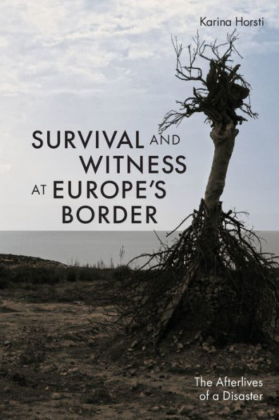 Survival and Witness at Europe's Border: The Afterlives of a Disaster