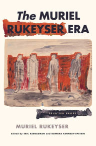 Title: The Muriel Rukeyser Era: Selected Prose, Author: Muriel Rukeyser