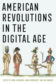 Title: American Revolutions in the Digital Age, Author: Nora Slonimsky