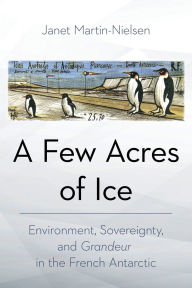 Title: A Few Acres of Ice: Environment, Sovereignty, and 