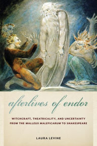 Title: Afterlives of Endor: Witchcraft, Theatricality, and Uncertainty from the 