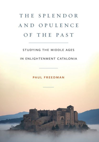 the Splendor and Opulence of Past: Studying Middle Ages Enlightenment Catalonia