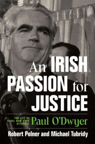 Title: An Irish Passion for Justice: The Life of Rebel New York Attorney Paul O'Dwyer, Author: Robert Polner