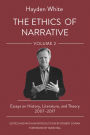 The Ethics of Narrative: Essays on History, Literature, and Theory, 2007-2017