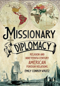Free downloads of textbooks Missionary Diplomacy: Religion and Nineteenth-Century American Foreign Relations English version ePub PDF FB2