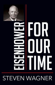 Free downloads for ebooks google Eisenhower for Our Time 9781501774294 by Steven Wagner CHM English version