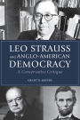 Leo Strauss and Anglo-American Democracy: A Conservative Critique