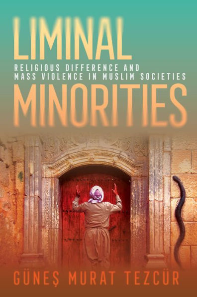 Liminal Minorities: Religious Difference and Mass Violence Muslim Societies