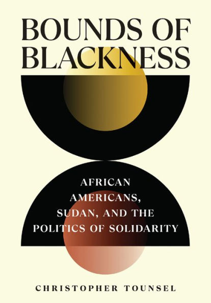 Bounds of Blackness: African Americans, Sudan, and the Politics Solidarity