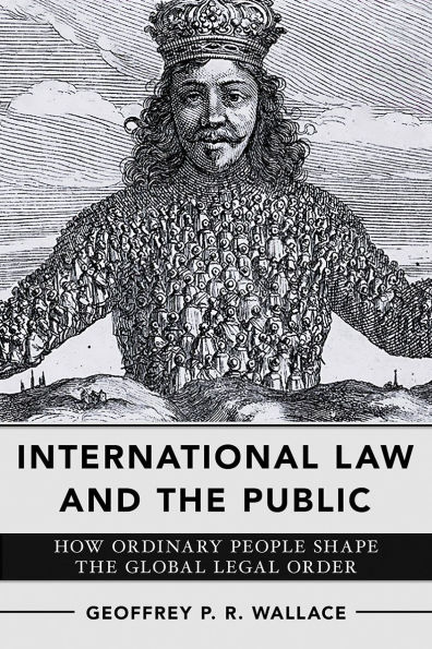 International Law and the Public: How Ordinary People Shape Global Legal Order
