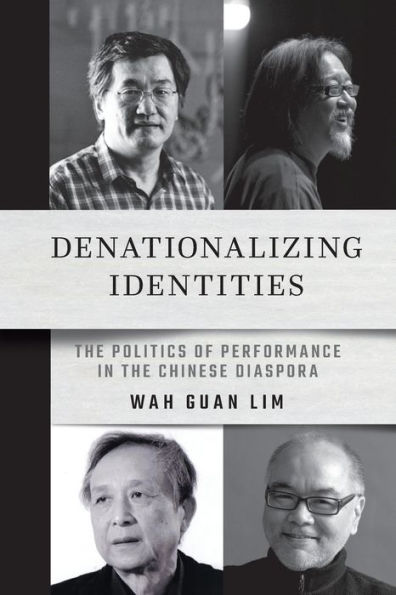 Denationalizing Identities: the Politics of Performance Chinese Diaspora