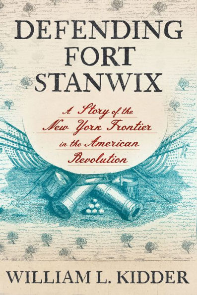 Defending Fort Stanwix: A Story of the New York Frontier American Revolution