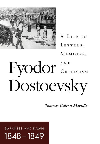 Fyodor Dostoevsky-Darkness and Dawn (1848-1849): A Life Letters, Memoirs, Criticism