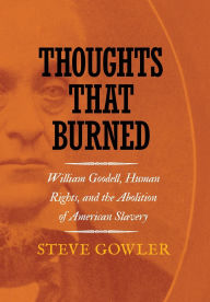 Free books available for downloading Thoughts That Burned: William Goodell, Human Rights, and the Abolition of American Slavery 9781501780332 English version
