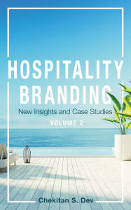 Google book downloader forum Hospitality Branding, Volume 2: New Insights and Case Studies  (English Edition) by Chekitan S. Dev 9781501780462