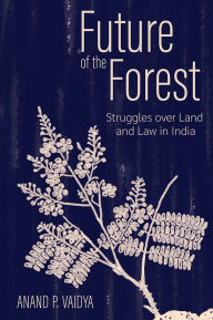 Free book downloads bittorrent Future of the Forest: Struggles over Land and Law in India (English literature) iBook CHM RTF