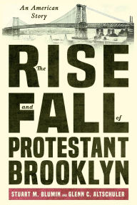 Amazon free downloads ebooks The Rise and Fall of Protestant Brooklyn: An American Story 