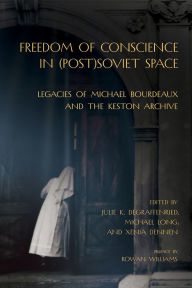 Pdf ebooks downloads search Freedom of Conscience in (Post)Soviet Space: Legacies of Michael Bourdeaux and the Keston Archive