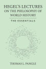 Hegel's Lectures on the Philosophy of World History: The Essentials