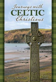 Title: Journeys with Celtic Christians Leader Guide, Author: Rodney Newman