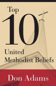 Title: Top 10 United Methodist Beliefs, Author: Don Adams
