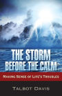 Storm Before the Calm: Making Sense of Life's Troubles