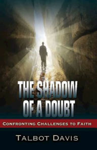 Title: The Shadow of a Doubt: Confronting Challenges to Faith, Author: Talbot Davis