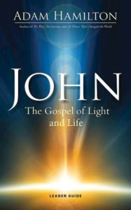 Title: John Leader Guide: The Gospel of Light and Life, Author: Adam Hamilton