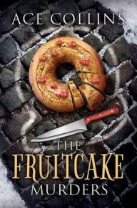 Title: The Fruitcake Murders, Author: Ace Collins