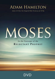 Title: Moses Video Content: In the Footsteps of the Reluctant Prophet, Author: Adam Hamilton