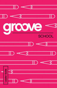 Title: Groove: School Leader Guide, Author: Michael Adkins