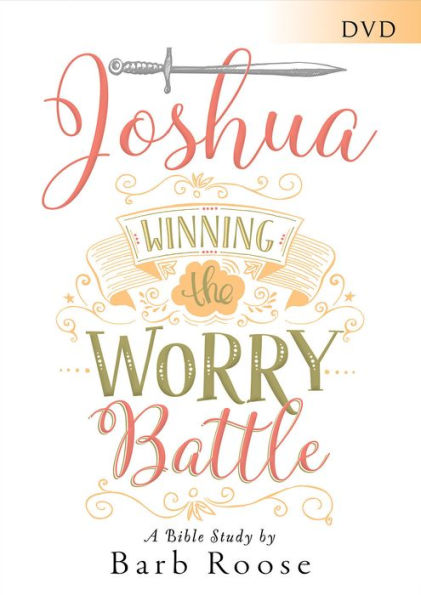 Joshua - Women's Bible Study Video Content: Winning the Worry Battle