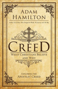 Title: Creed: What Christians Believe and Why, Author: Adam Hamilton