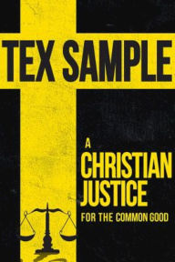 Title: A Christian Justice for the Common Good, Author: Tex Sample