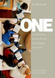 Title: One Leader Guide: A Small Group Journey Toward Life-Changing Community, Author: Nick Cunningham