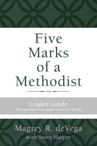 Title: Five Marks of a Methodist: Leader Guide, Author: Magrey Devega