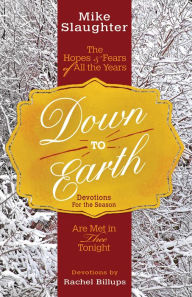 Title: Down to Earth Devotions for the Season: The Hopes & Fears of All the Years Are Met in Thee Tonight, Author: Mike Slaughter