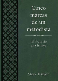 Title: Cinco marcas de un metodista: Five Marks of a Methodist Spanish, Author: Steve Harper