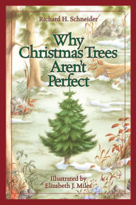 Title: Why Christmas Trees Aren't Perfect, Author: Richard H Schneider