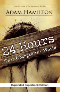 Title: 24 Hours That Changed the World (Expanded), Author: Adam Hamilton