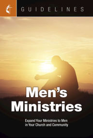 Title: Guidelines Mens Ministries: Expand Your Ministries to Men in Your Church and Community, Author: Cokesbury