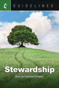 Title: Guidelines Stewardship: Raise Up Generous Disciples, Author: Cokesbury