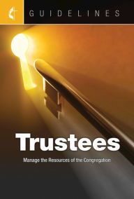 Title: Guidelines Trustees: Manage the Resources of the Congregation, Author: General Council On Fin & Admn