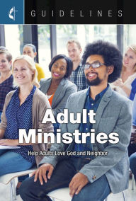 Title: Guidelines Adult Ministries: Help Adults Love God and Neighbor, Author: Cokesbury