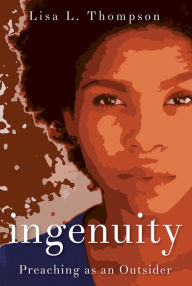 Title: Ingenuity: Preaching as an Outsider, Author: Lisa L Thompson