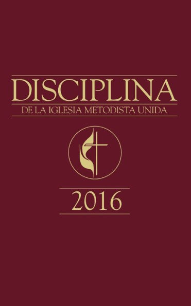 The Book of Discipline UMC 2016 Spanish