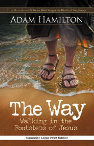 Title: The Way: Walking in the Footsteps of Jesus, Author: Adam Hamilton