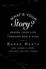 What's Your Story? Leader Guide: Seeing Your Life Through Gods Eyes