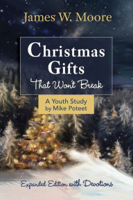 Title: Christmas Gifts That Won't Break Youth Study: Expanded Edition With Devotions, Author: James W. Moore