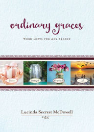 Title: Ordinary Graces: Word Gifts for Any Season, Author: Lucinda Secrest McDowell